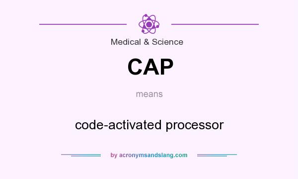 What does CAP mean? It stands for code-activated processor