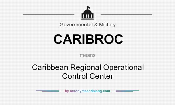 What does CARIBROC mean? It stands for Caribbean Regional Operational Control Center