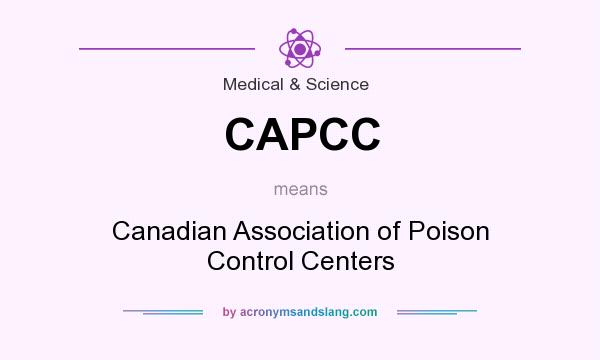 What does CAPCC mean? It stands for Canadian Association of Poison Control Centers