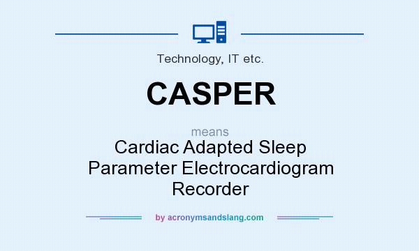 What does CASPER mean? It stands for Cardiac Adapted Sleep Parameter Electrocardiogram Recorder