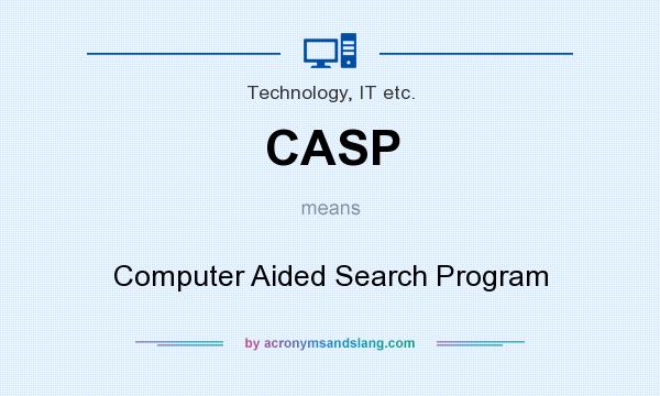 What does CASP mean? It stands for Computer Aided Search Program
