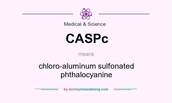 What does CASPc mean? It stands for chloro-aluminum sulfonated phthalocyanine