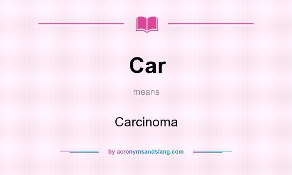 What does Car mean? It stands for Carcinoma
