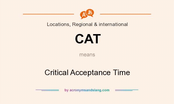 What does CAT mean? It stands for Critical Acceptance Time