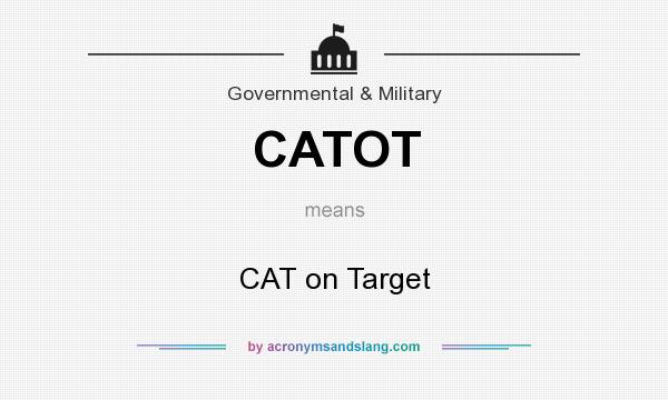 What does CATOT mean? It stands for CAT on Target