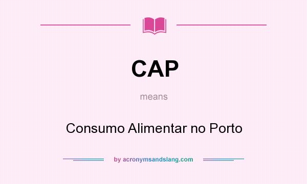 What does CAP mean? It stands for Consumo Alimentar no Porto