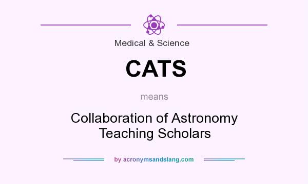 What does CATS mean? It stands for Collaboration of Astronomy Teaching Scholars