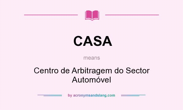 What does CASA mean? It stands for Centro de Arbitragem do Sector Automóvel