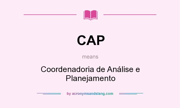 What does CAP mean? It stands for Coordenadoria de Análise e Planejamento