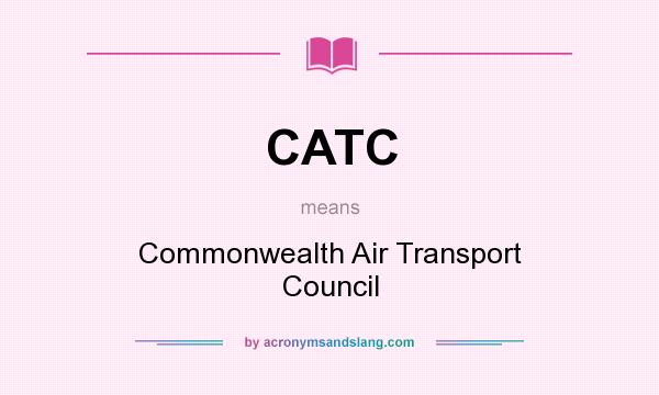 What does CATC mean? It stands for Commonwealth Air Transport Council