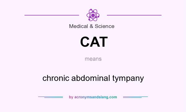 What does CAT mean? It stands for chronic abdominal tympany
