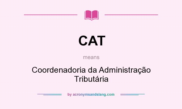 What does CAT mean? It stands for Coordenadoria da Administração Tributária
