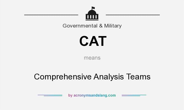 What does CAT mean? It stands for Comprehensive Analysis Teams