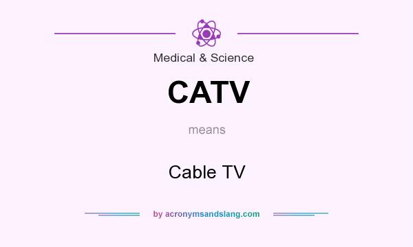 What does CATV mean? It stands for Cable TV