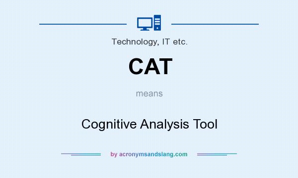 What does CAT mean? It stands for Cognitive Analysis Tool