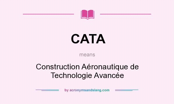 What does CATA mean? It stands for Construction Aéronautique de Technologie Avancée