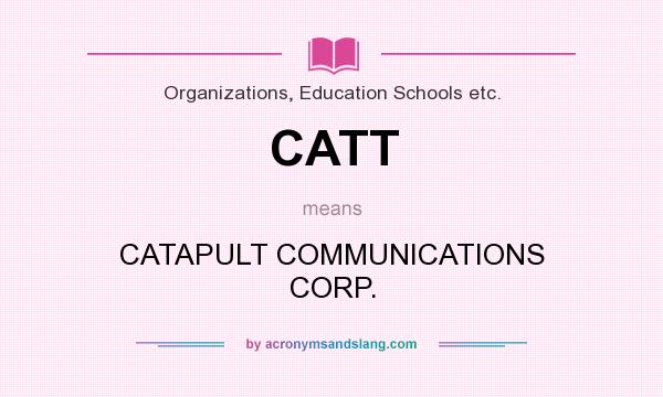 What does CATT mean? It stands for CATAPULT COMMUNICATIONS CORP.