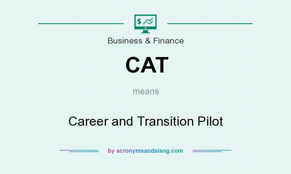 What does CAT mean? It stands for Career and Transition Pilot