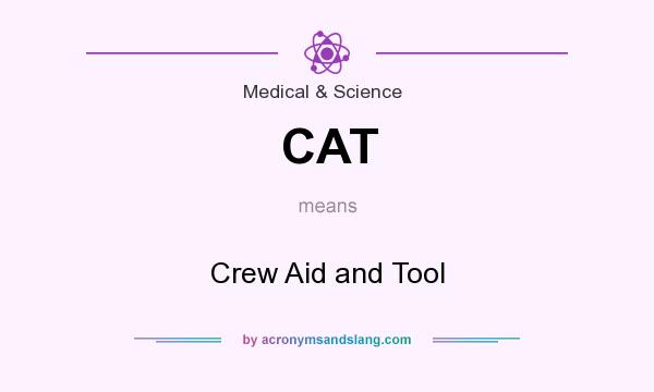 What does CAT mean? It stands for Crew Aid and Tool
