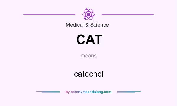 What does CAT mean? It stands for catechol
