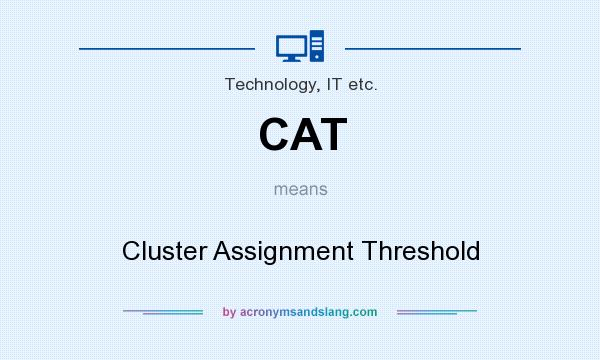 What does CAT mean? It stands for Cluster Assignment Threshold