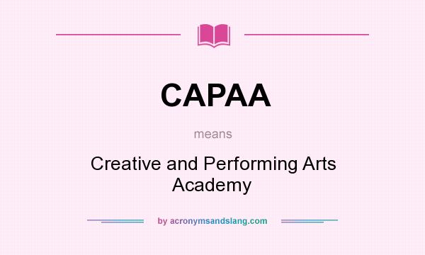 What does CAPAA mean? It stands for Creative and Performing Arts Academy