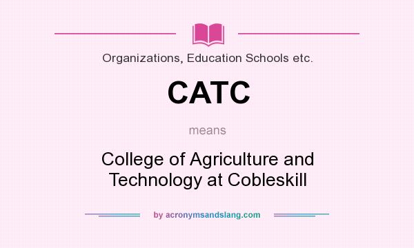 What does CATC mean? It stands for College of Agriculture and Technology at Cobleskill