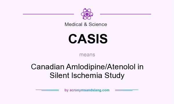What does CASIS mean? It stands for Canadian Amlodipine/Atenolol in Silent Ischemia Study