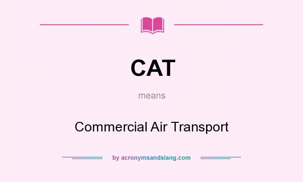 What does CAT mean? It stands for Commercial Air Transport