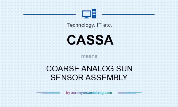 What does CASSA mean? It stands for COARSE ANALOG SUN SENSOR ASSEMBLY