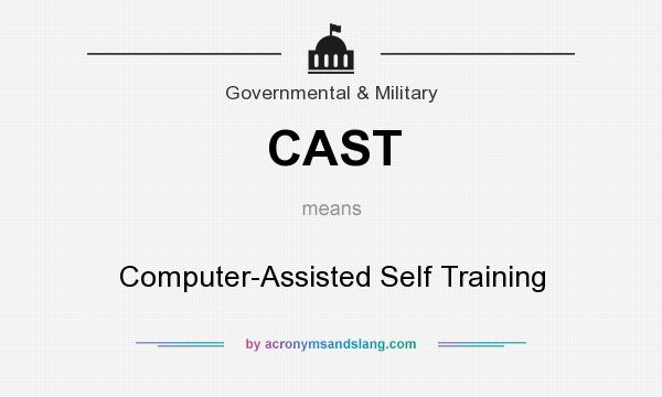 What does CAST mean? It stands for Computer-Assisted Self Training