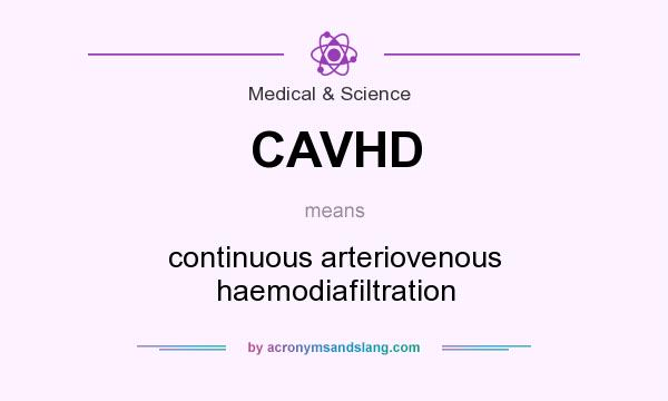 What does CAVHD mean? It stands for continuous arteriovenous haemodiafiltration