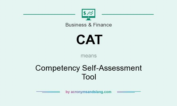 What does CAT mean? It stands for Competency Self-Assessment Tool
