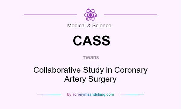 What does CASS mean? It stands for Collaborative Study in Coronary Artery Surgery