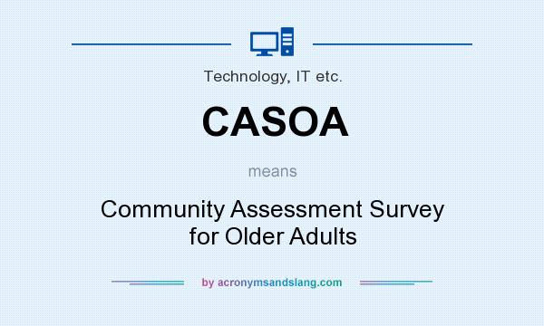 What does CASOA mean? It stands for Community Assessment Survey for Older Adults