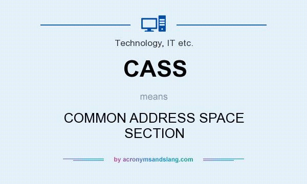 What does CASS mean? It stands for COMMON ADDRESS SPACE SECTION