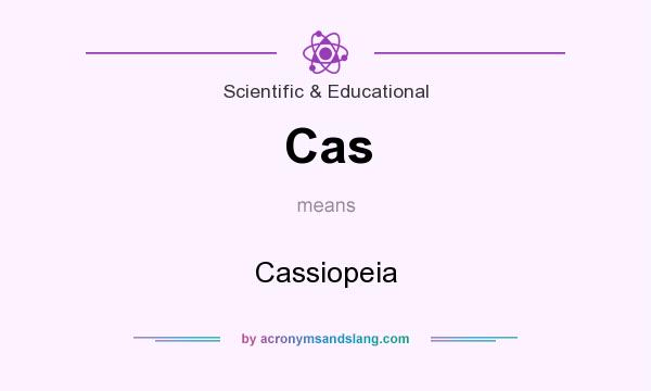 What does Cas mean? It stands for Cassiopeia
