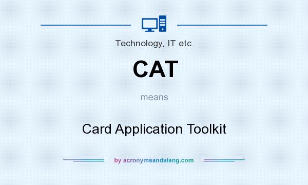 What does CAT mean? It stands for Card Application Toolkit