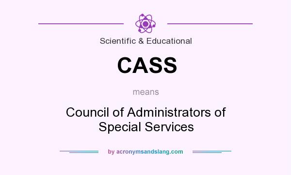 What does CASS mean? It stands for Council of Administrators of Special Services