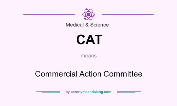 What does CAT mean? It stands for Commercial Action Committee