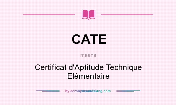 What does CATE mean? It stands for Certificat d`Aptitude Technique Elémentaire