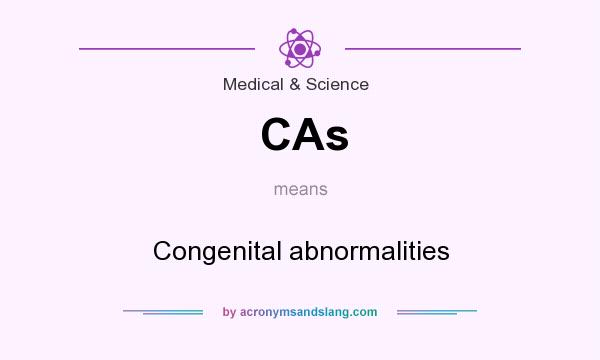 What does CAs mean? It stands for Congenital abnormalities