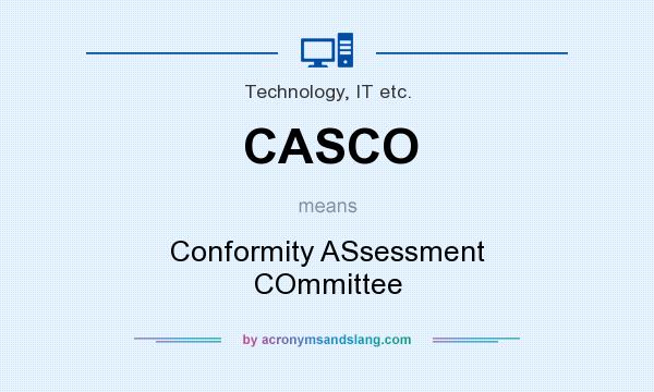 What does CASCO mean? It stands for Conformity ASsessment COmmittee