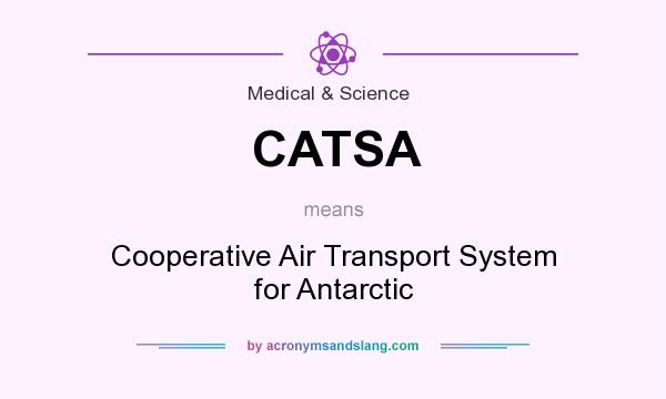 What does CATSA mean? It stands for Cooperative Air Transport System for Antarctic