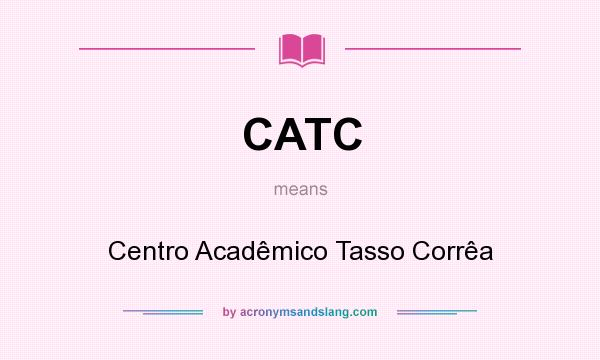 What does CATC mean? It stands for Centro Acadêmico Tasso Corrêa