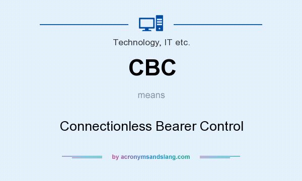 What does CBC mean? It stands for Connectionless Bearer Control
