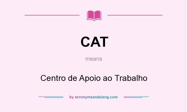 What does CAT mean? It stands for Centro de Apoio ao Trabalho