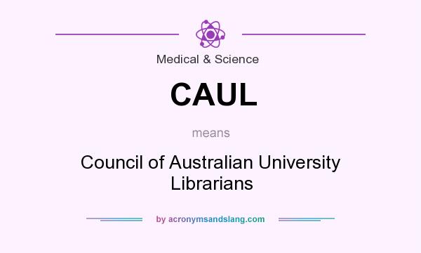 What does CAUL mean? It stands for Council of Australian University Librarians