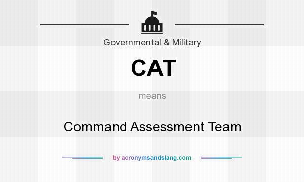 What does CAT mean? It stands for Command Assessment Team