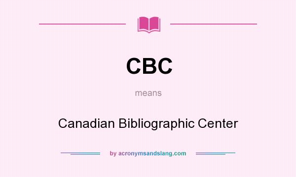 What does CBC mean? It stands for Canadian Bibliographic Center